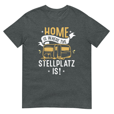 Zuhause Ist Dort, Wo Der Stellplatz Ist - T-Shirt (Unisex) camping xxx yyy zzz Dark Heather