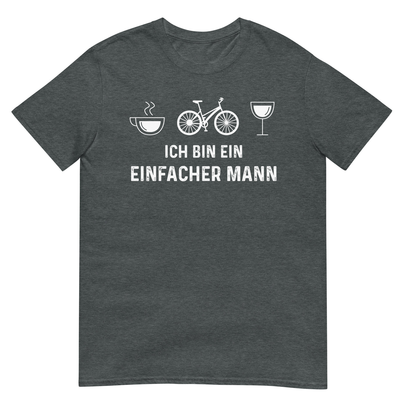 Ich Bin Ein Einfacher Mann - T-Shirt (Unisex) fahrrad xxx yyy zzz Dark Heather
