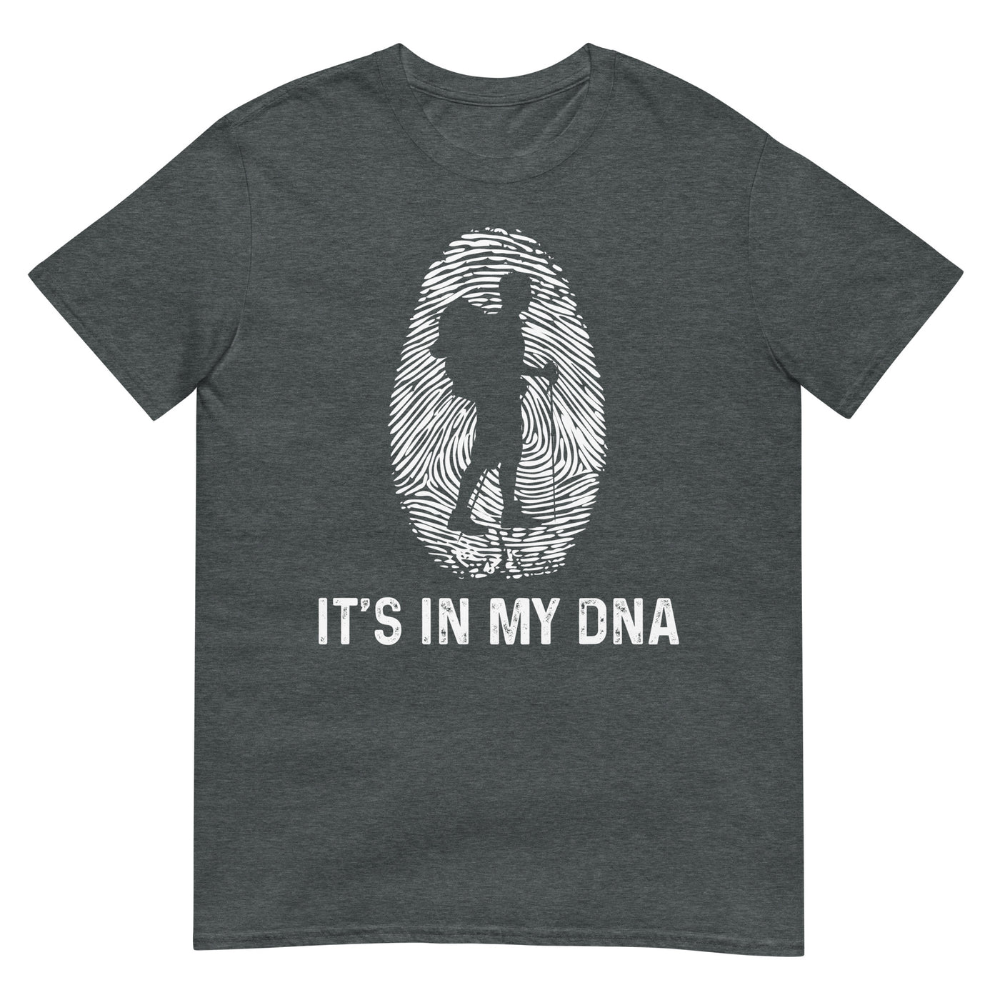 It's In My DNA - T-Shirt (Unisex) wandern xxx yyy zzz Dark Heather