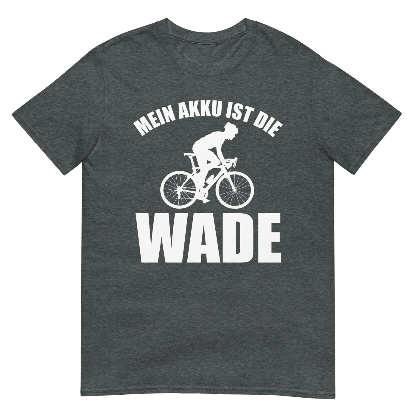 Mein Akku Ist Die Wade 2 - T-Shirt (Unisex) fahrrad xxx yyy zzz Dark Heather