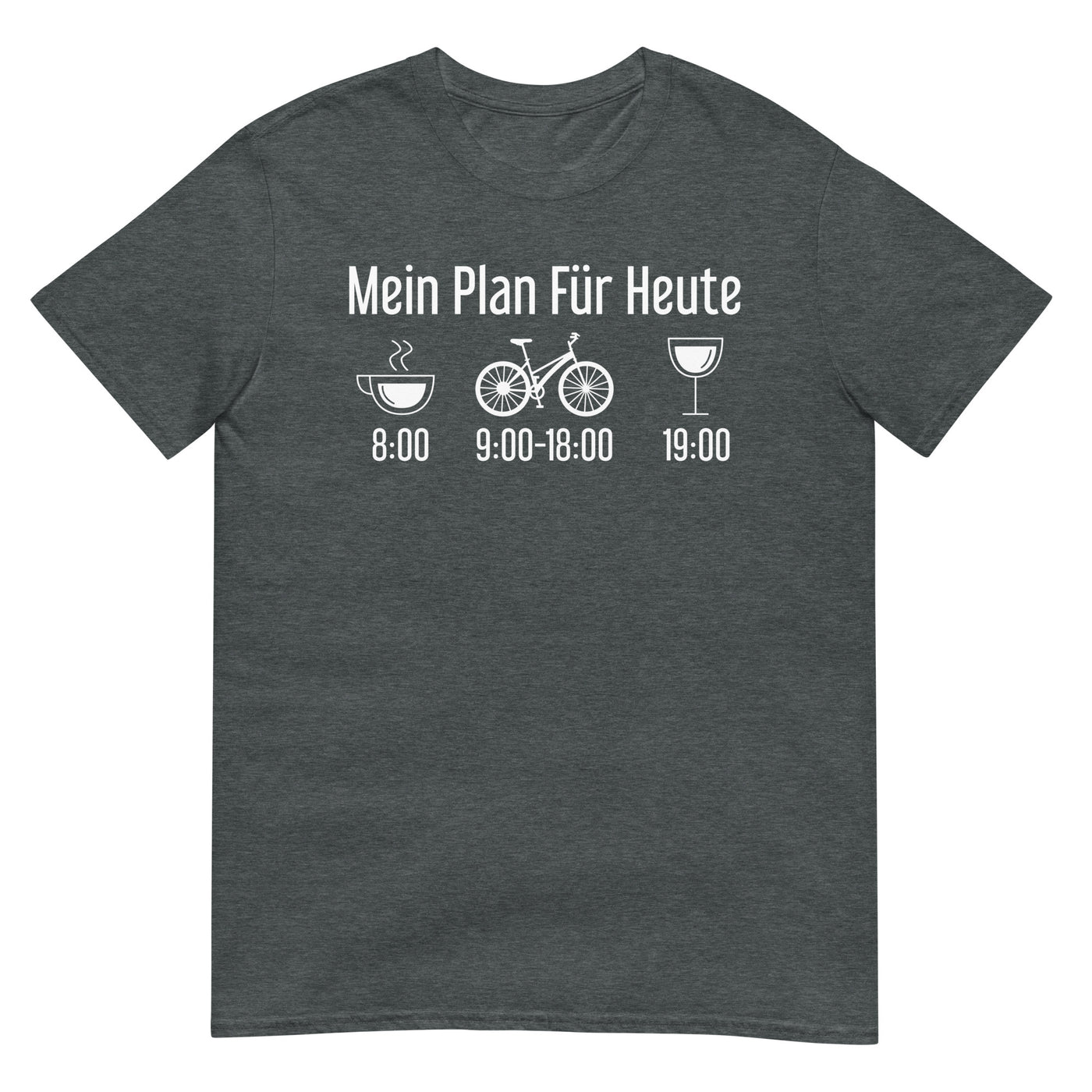 Mein Plan Für Heute - T-Shirt (Unisex) fahrrad xxx yyy zzz Dark Heather