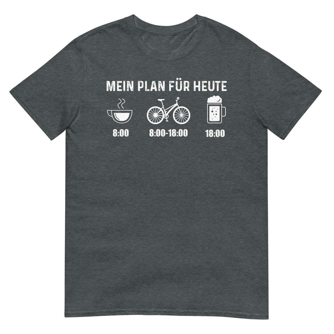 Mein Plan Für Heute - T-Shirt (Unisex) fahrrad xxx yyy zzz Dark Heather