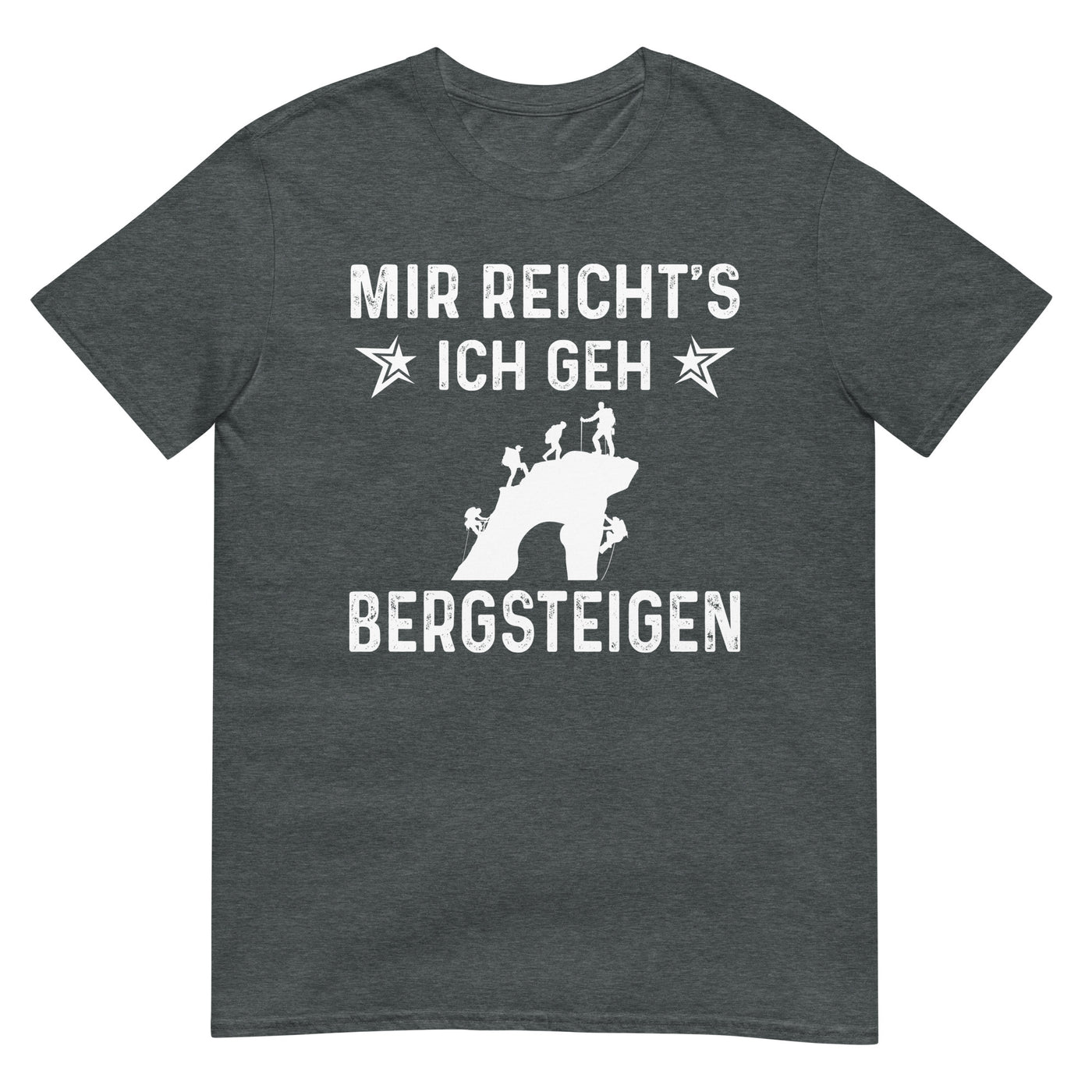 Mir Reicht's Ich Gen Bergsteigen - T-Shirt (Unisex) klettern xxx yyy zzz Dark Heather