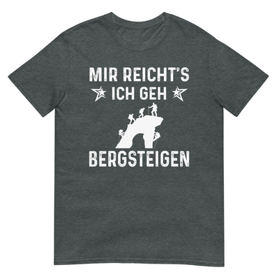 Mir Reicht's Ich Gen Bergsteigen - T-Shirt (Unisex) klettern xxx yyy zzz Dark Heather