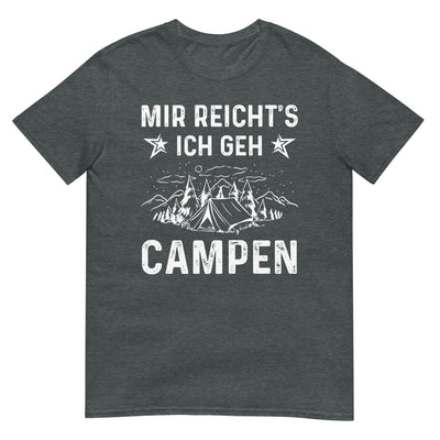Mir Reicht's Ich Gen Campen - T-Shirt (Unisex) camping xxx yyy zzz Dark Heather