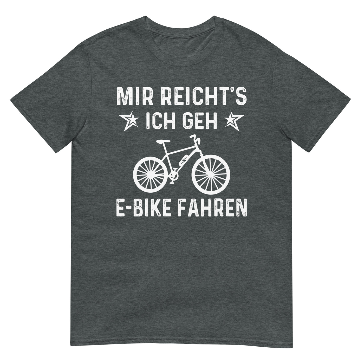 Mir Reicht's Ich Gen E-Bike Fahren - T-Shirt (Unisex) e-bike xxx yyy zzz Dark Heather