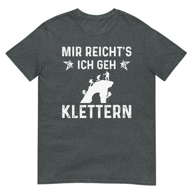 Mir Reicht's Ich Gen Klettern - T-Shirt (Unisex) klettern xxx yyy zzz Dark Heather