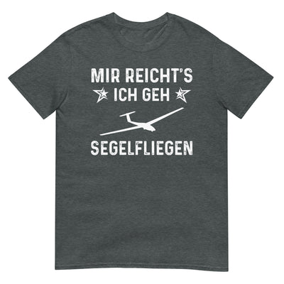 Mir Reicht's Ich Gen Segelfliegen - T-Shirt (Unisex) berge xxx yyy zzz Dark Heather