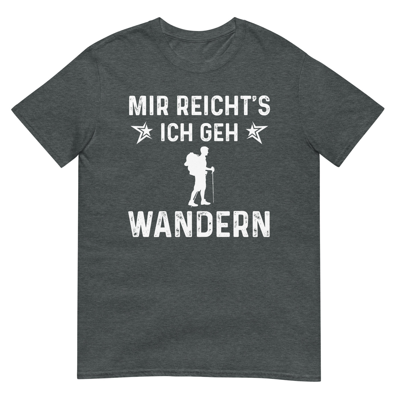 Mir Reicht's Ich Gen Wandern - T-Shirt (Unisex) wandern xxx yyy zzz Dark Heather