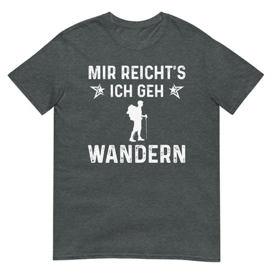 Mir Reicht's Ich Gen Wandern - T-Shirt (Unisex) wandern xxx yyy zzz Dark Heather