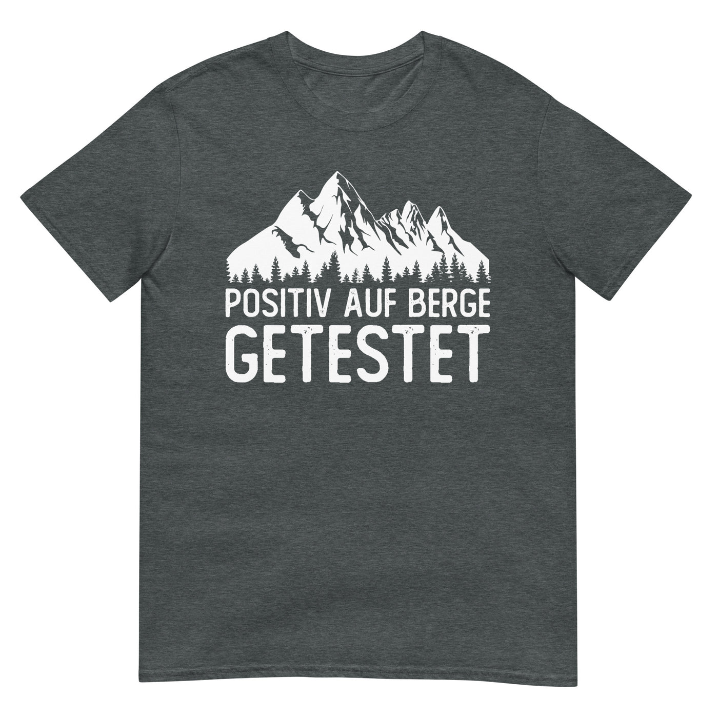 Positiv auf Berge getestet - T-Shirt (Unisex) berge xxx yyy zzz Dark Heather