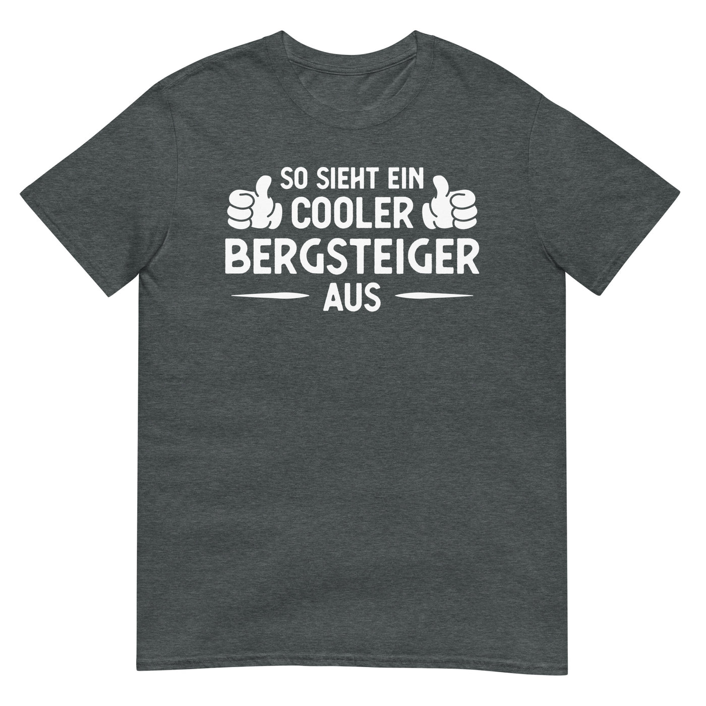 So Sieht Ein Cooler Bergsteiger Aus - T-Shirt (Unisex) klettern xxx yyy zzz Dark Heather