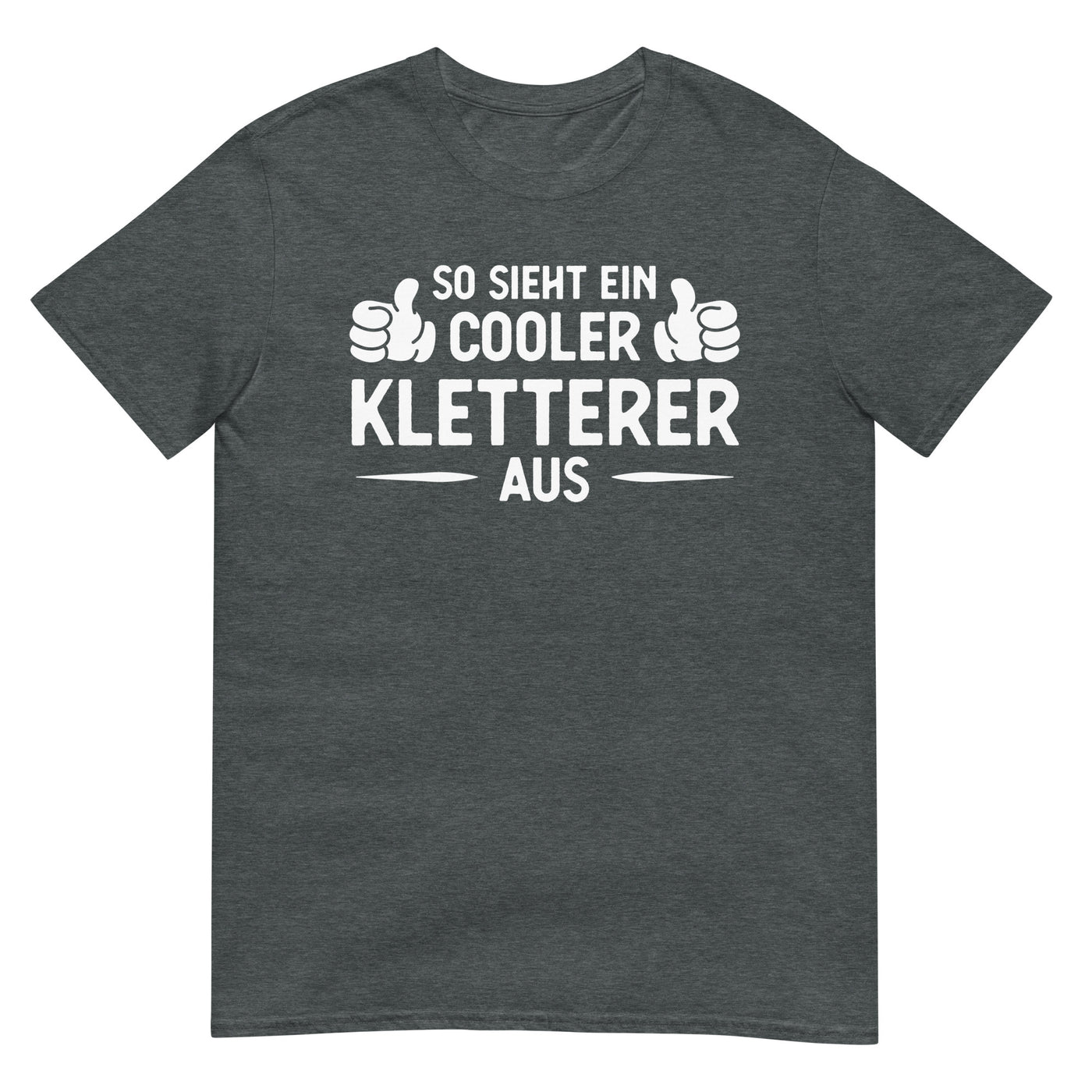 So Sieht Ein Cooler Kletterer Aus - T-Shirt (Unisex) klettern xxx yyy zzz Dark Heather