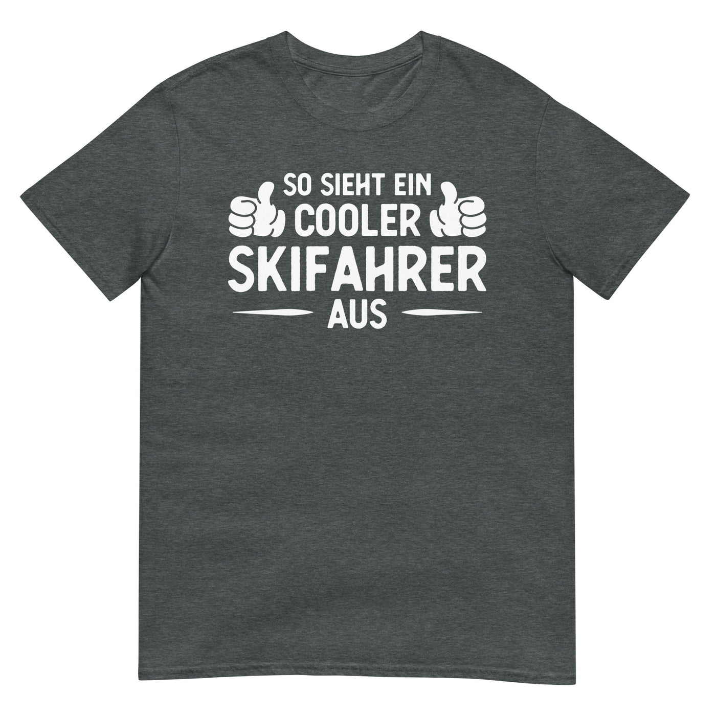 So Sieht Ein Cooler Skifahrer Aus - T-Shirt (Unisex) klettern ski xxx yyy zzz Dark Heather