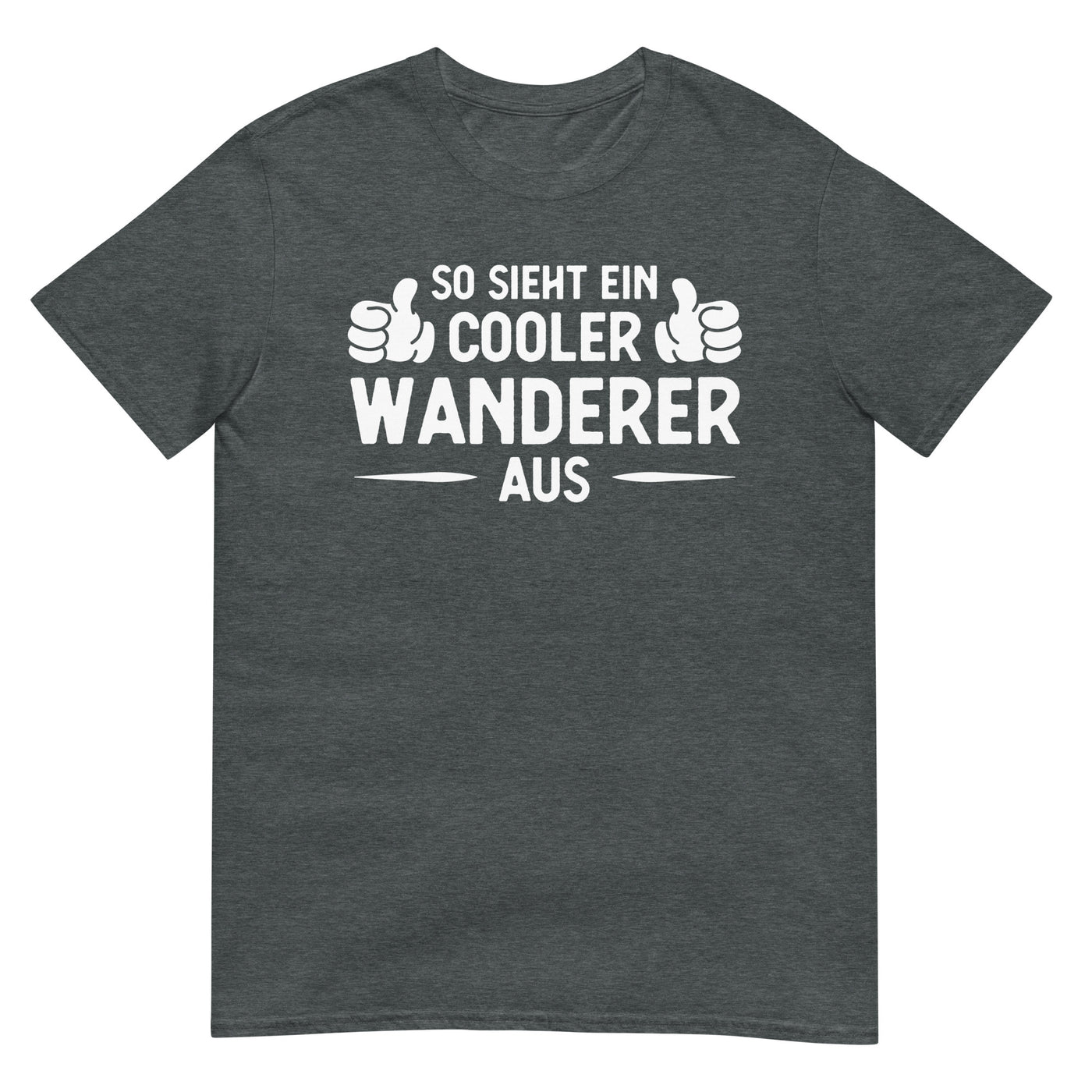 So Sieht Ein Cooler Wanderer Aus - T-Shirt (Unisex) wandern xxx yyy zzz Dark Heather