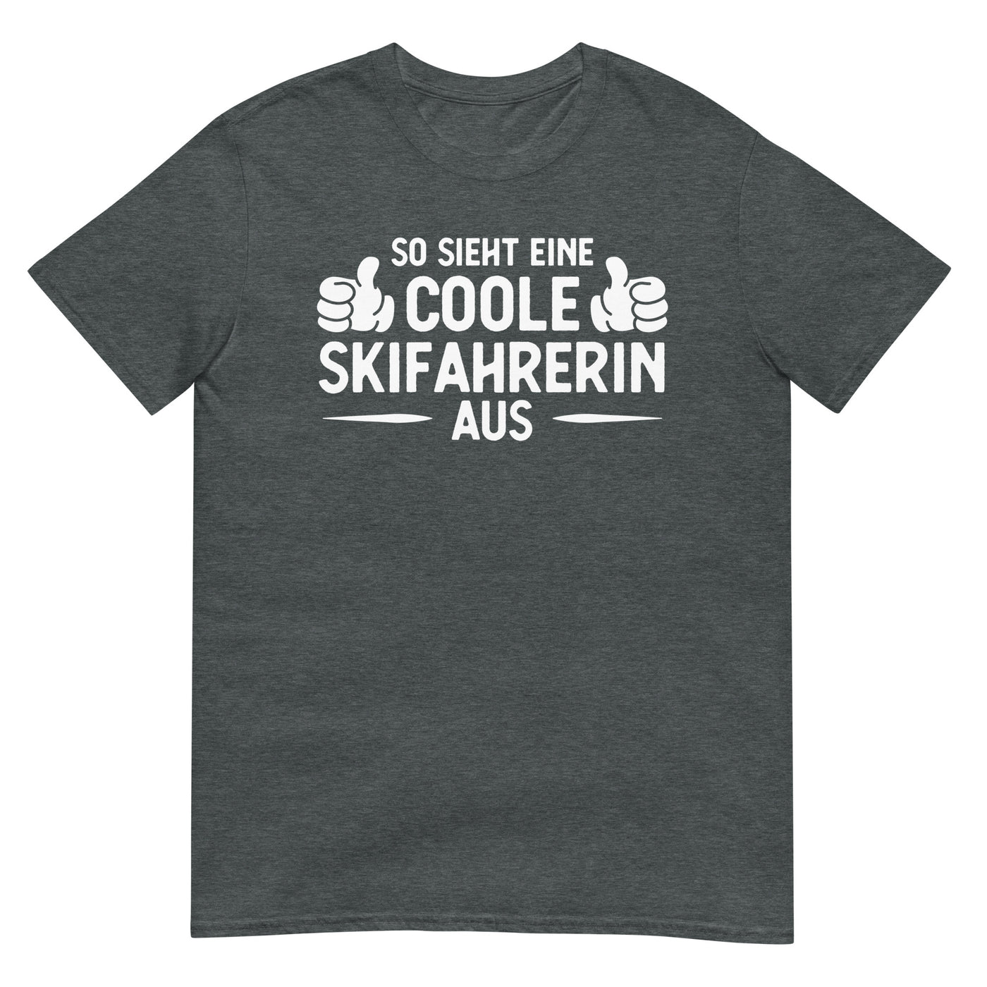 So Sieht Eine Coole Skifahrerin Aus - T-Shirt (Unisex) klettern ski xxx yyy zzz Dark Heather