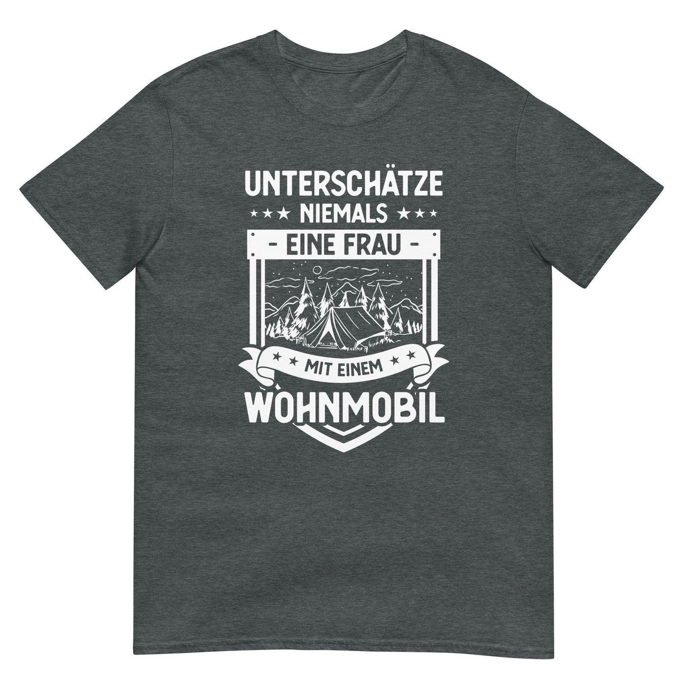 Unterschatze Niemals Eine Frau Mit Einem Wohnmobil - T-Shirt (Unisex) camping xxx yyy zzz Dark Heather