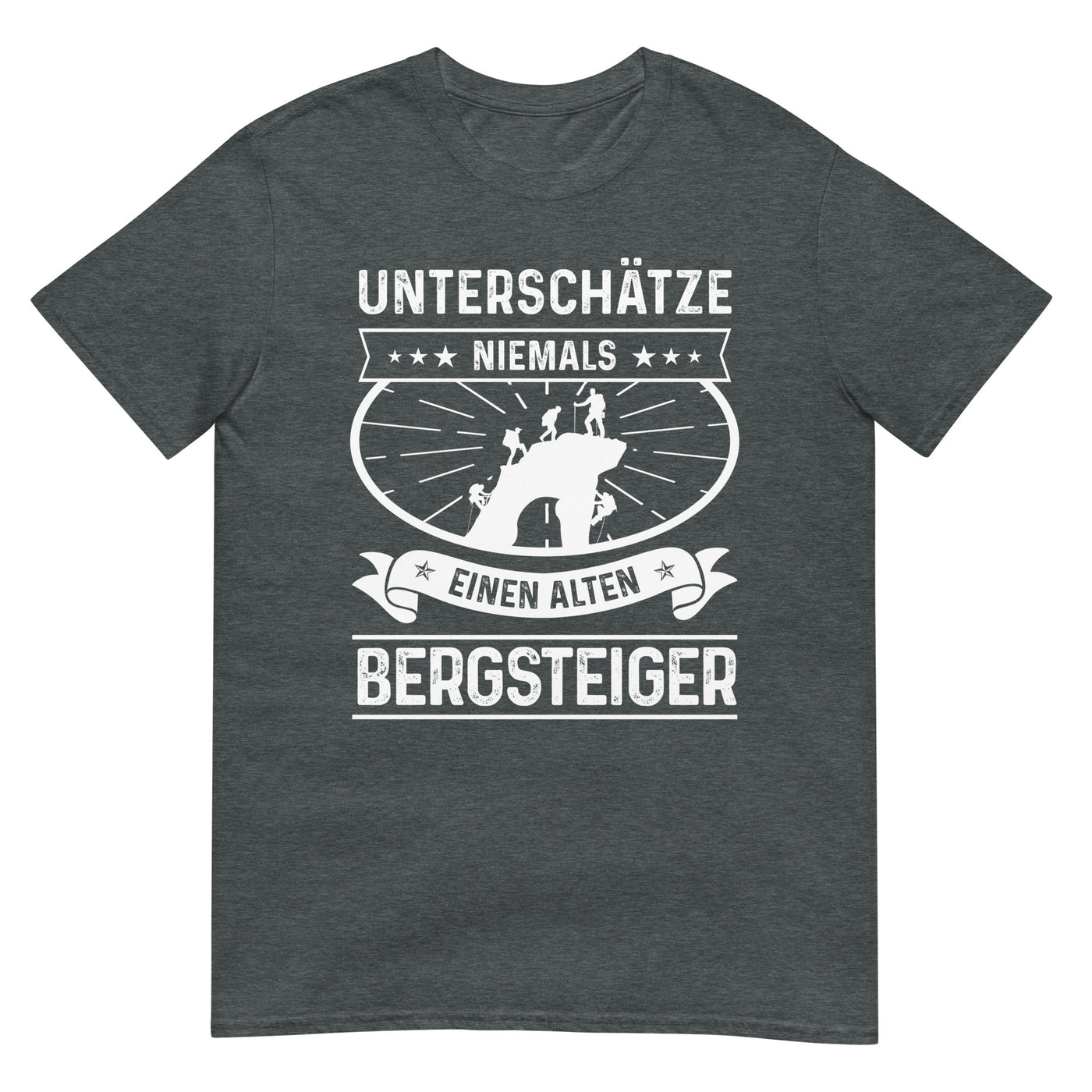 Unterschatze Niemals Einen Alten Bergsteiger - T-Shirt (Unisex) klettern xxx yyy zzz Dark Heather