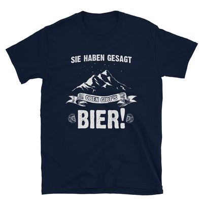 Sie Haben Gesagt Oben Gibts Bier - T-Shirt (Unisex) berge wandern Navy