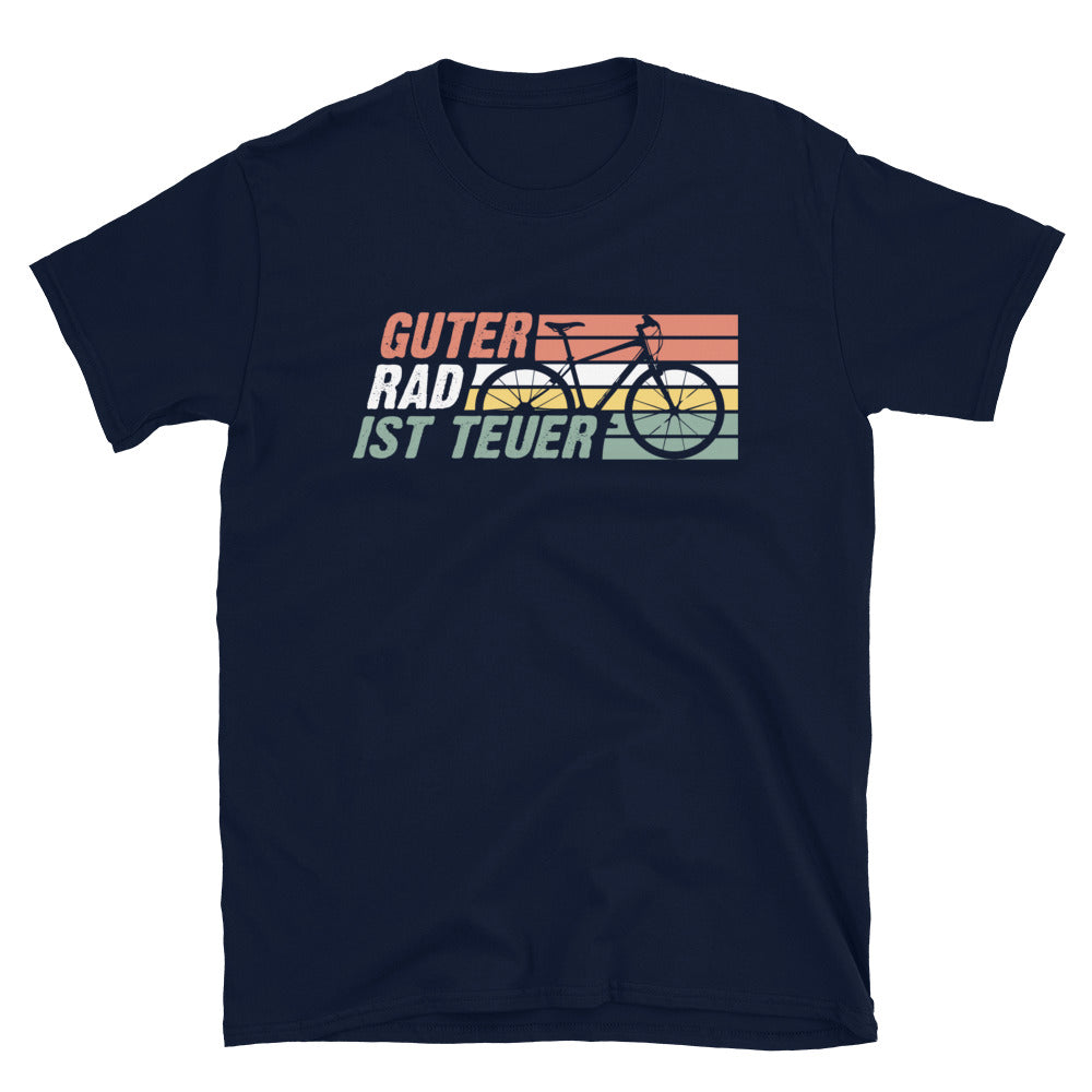 Guter Rad Ist Teuer - T-Shirt (Unisex) fahrrad mountainbike Navy