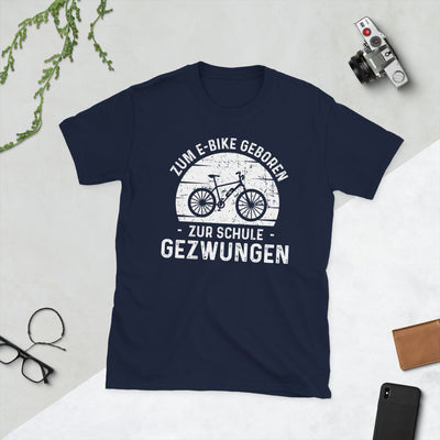 Zum E-Bike Geboren Zur Schule Gezwungen - T-Shirt (Unisex) e-bike Navy