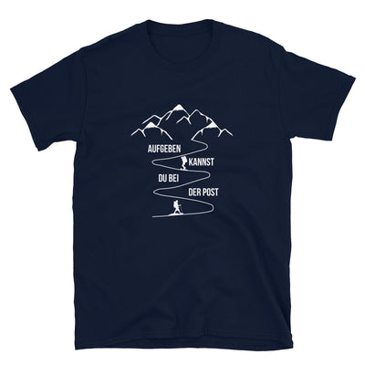 Aufgeben Kannst Du Bei Der Post - Wanderer - T-Shirt (Unisex) wandern Navy