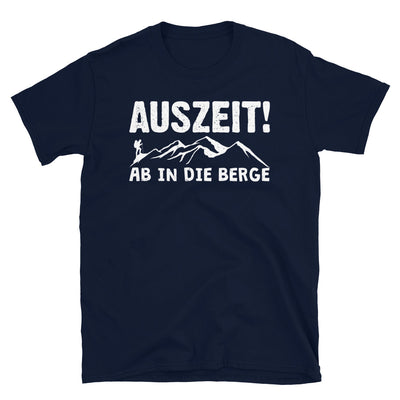 Auszeit, Ab In Die Berge - T-Shirt (Unisex) berge wandern Navy