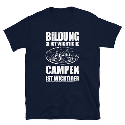 Bildung Ist Wichtig Campen Ist Wichtiger - T-Shirt (Unisex) camping Navy