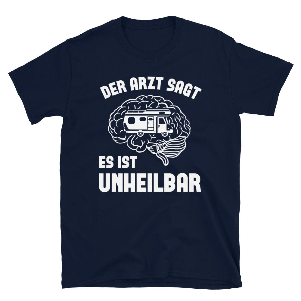 Der Arzt Sagt Es Ist Unheilbar - T-Shirt (Unisex) camping Navy