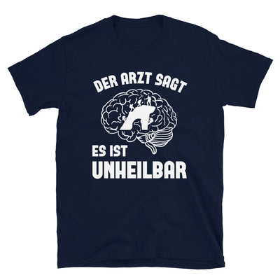 Der Arzt Sagt Es Ist Unheilbar - T-Shirt (Unisex) klettern Navy