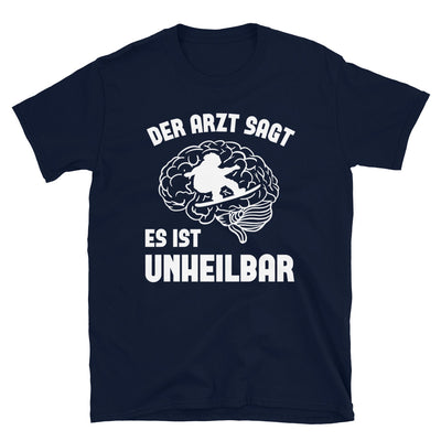 Der Arzt Sagt Es Ist Unheilbar - T-Shirt (Unisex) snowboarden Navy