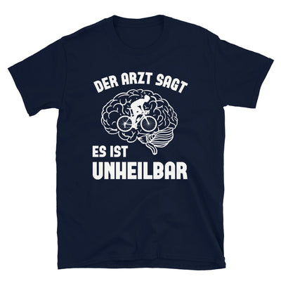 Der Arzt Sagt Es Ist Unheilbar 1 - T-Shirt (Unisex) fahrrad Navy