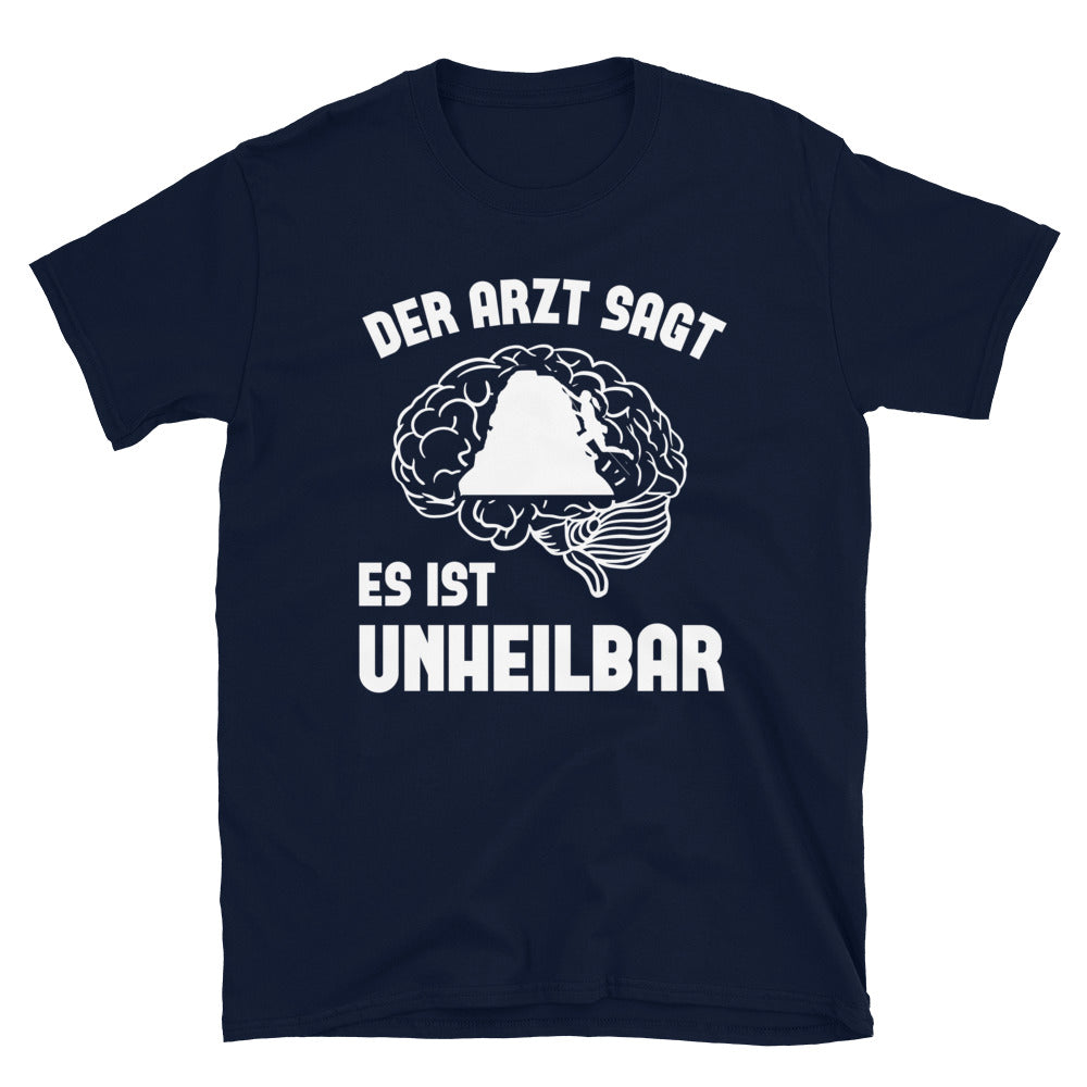 Der Arzt Sagt Es Ist Unheilbar 1 - T-Shirt (Unisex) klettern Navy