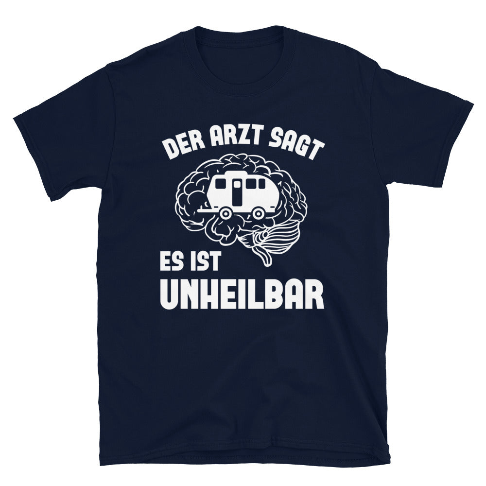 Der Arzt Sagt Es Ist Unheilbar 2 - T-Shirt (Unisex) camping Navy