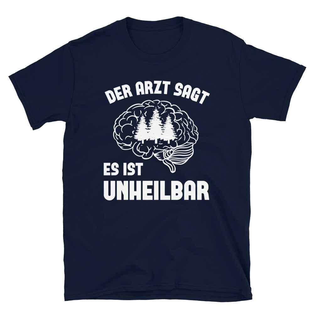 Der Arzt Sagt Es Ist Unheilbar 3 - T-Shirt (Unisex) camping Navy