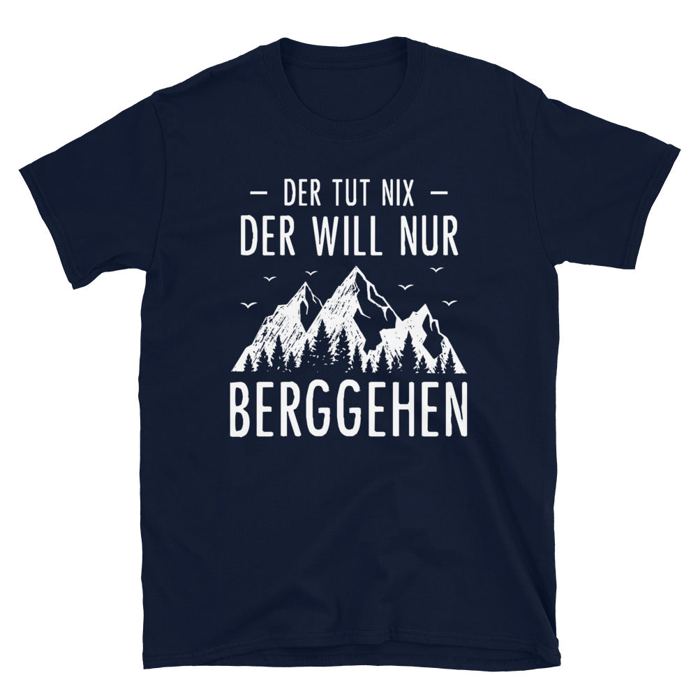 Der Tut Nix Der Will Nur Berggehen - T-Shirt (Unisex) berge Navy