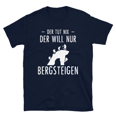 Der Tut Nix Der Will Nur Bergsteigen - T-Shirt (Unisex) klettern Navy