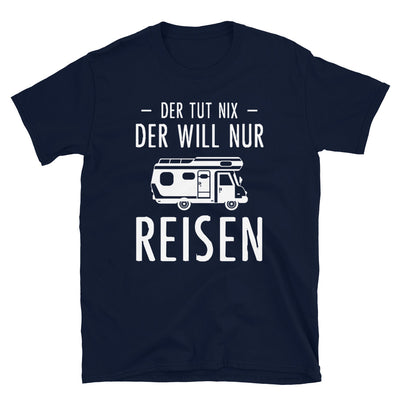 Der Tut Nix Der Will Nur Reisen - T-Shirt (Unisex) camping Navy