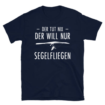 Der Tut Nix Der Will Nur Segelfliegen - T-Shirt (Unisex) berge Navy