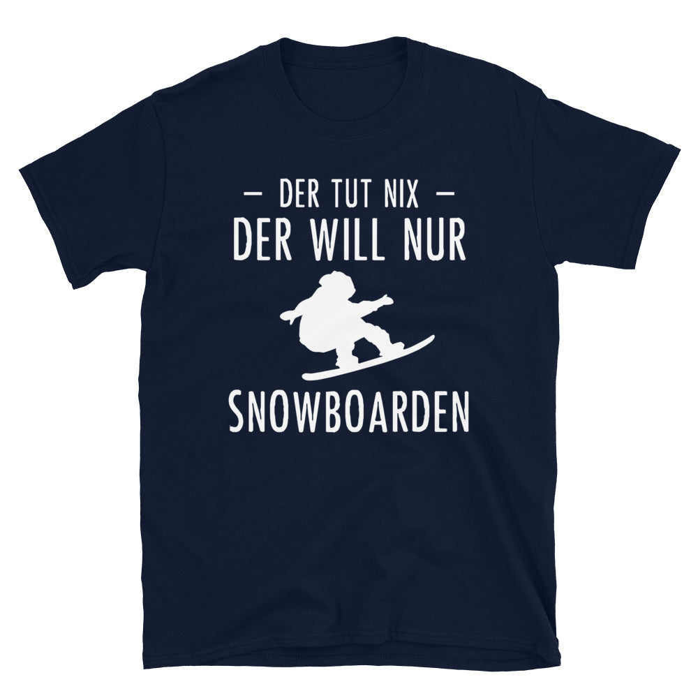 Der Tut Nix Der Will Nur Snowboarden - T-Shirt (Unisex) snowboarden Navy