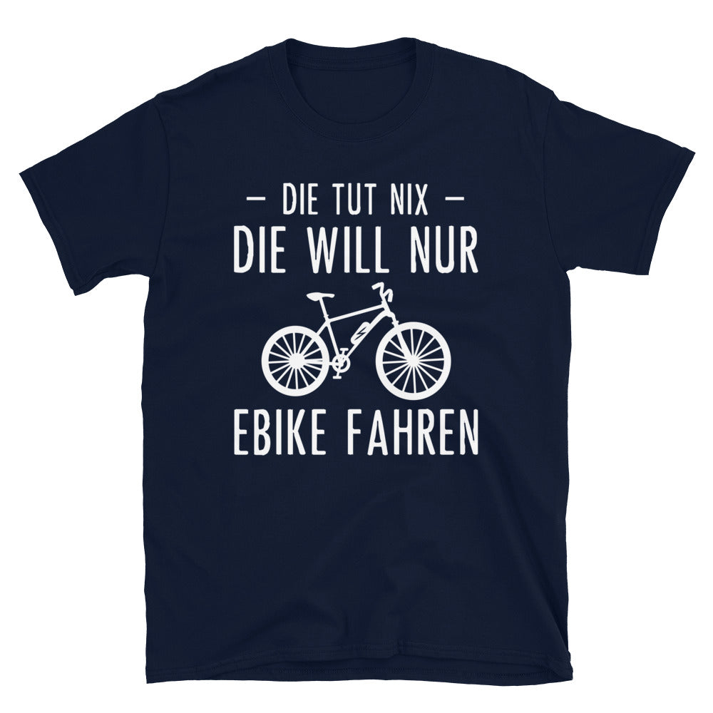 Die Tut Nix Die Will Nur Ebike Fahren - T-Shirt (Unisex) e-bike Navy