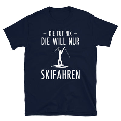 Die Tut Nix Die Will Nur Skifahren - T-Shirt (Unisex) klettern ski Navy