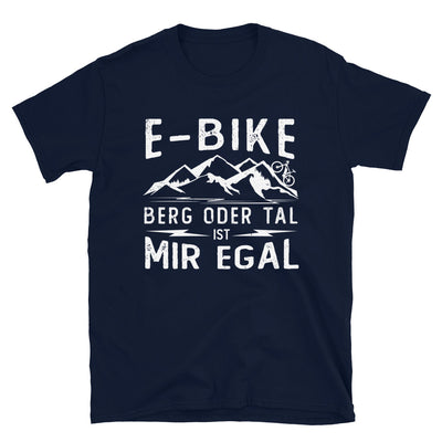 E-Bike - Berg Oder Tal Ist Mir Egal - T-Shirt (Unisex) e-bike Navy
