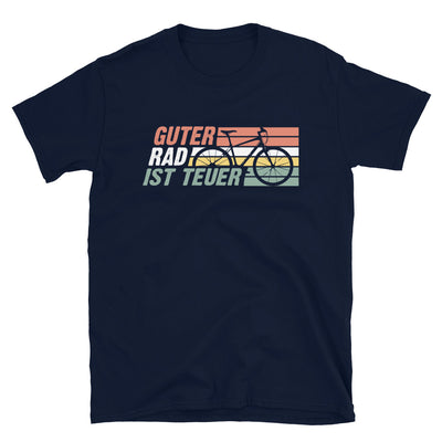 Guter Rad Ist Teuer - T-Shirt (Unisex) fahrrad Navy