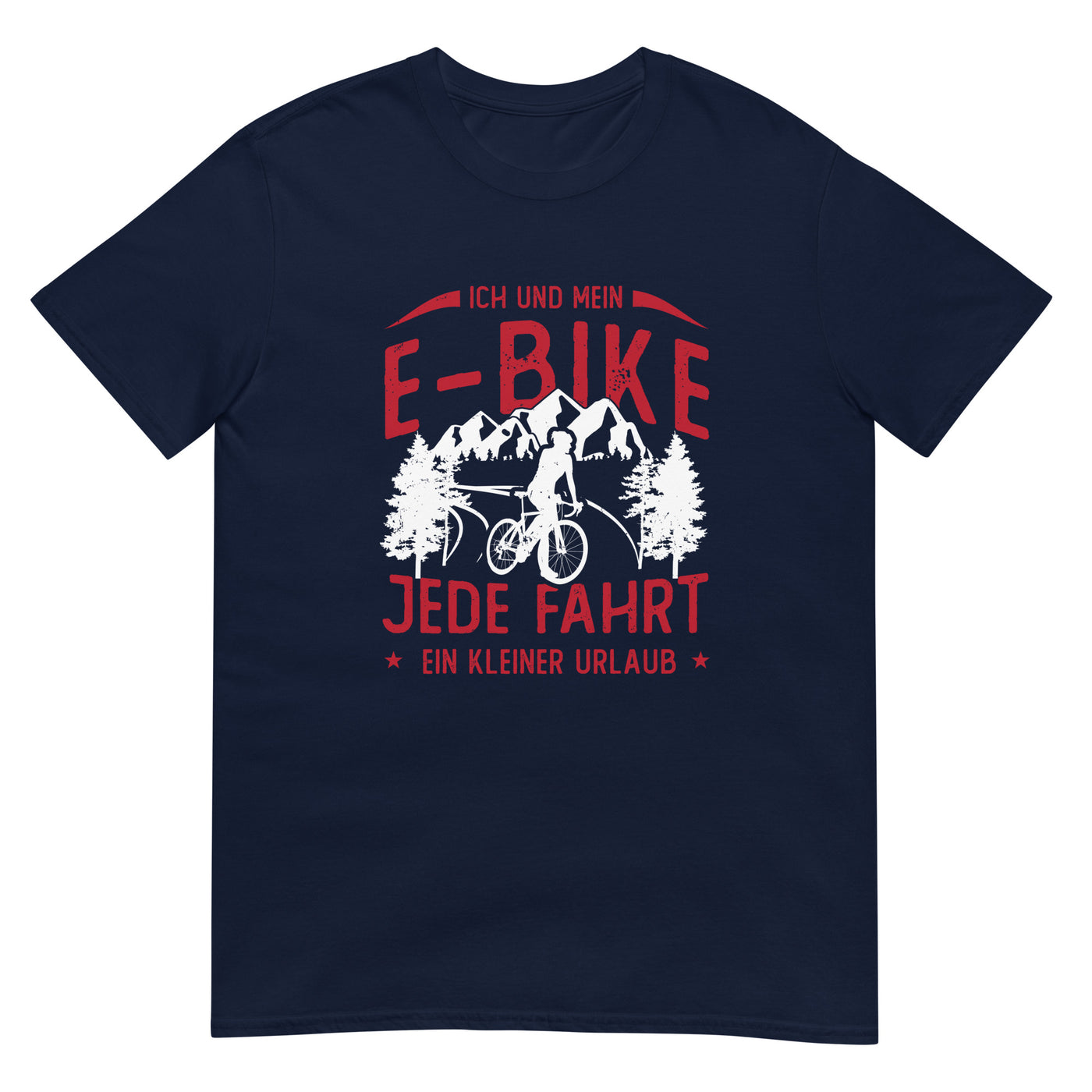 Ich & Mein E-Bike, Jede Fahrt Ein Urlaub - T-Shirt (Unisex) e-bike xxx yyy zzz Navy
