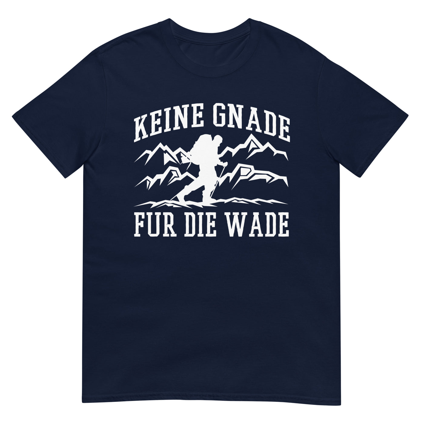 Keine Gnade, für die Wade - T-Shirt (Unisex) wandern xxx yyy zzz Navy