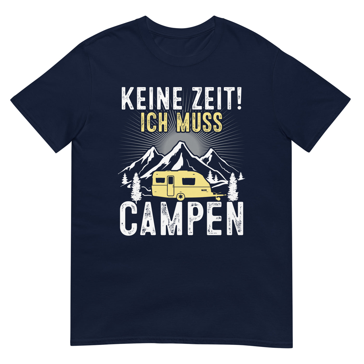 Keine Zeit ich muss Campen - T-Shirt (Unisex) camping xxx yyy zzz Navy