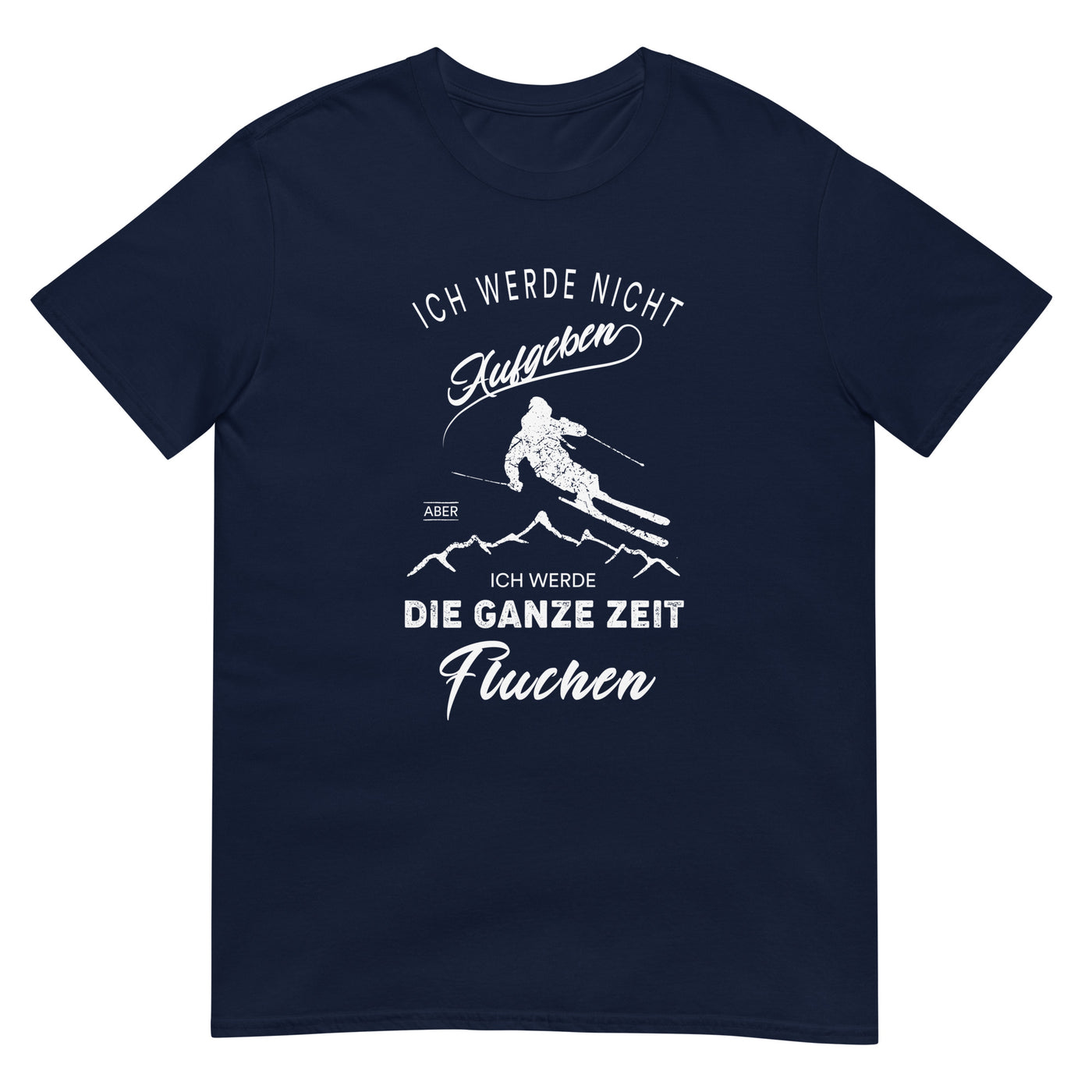 Nicht aufgeben aber fluchen - Ski - T-Shirt (Unisex) klettern ski xxx yyy zzz Navy