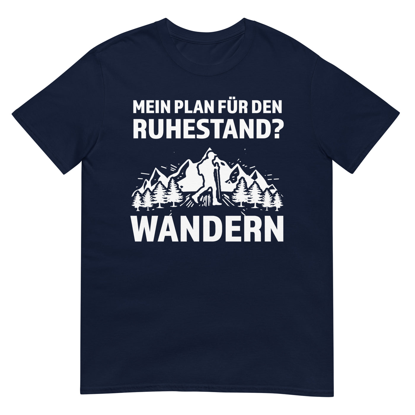 Plan für den Ruhestand - Wandern - T-Shirt (Unisex) wandern xxx yyy zzz Navy