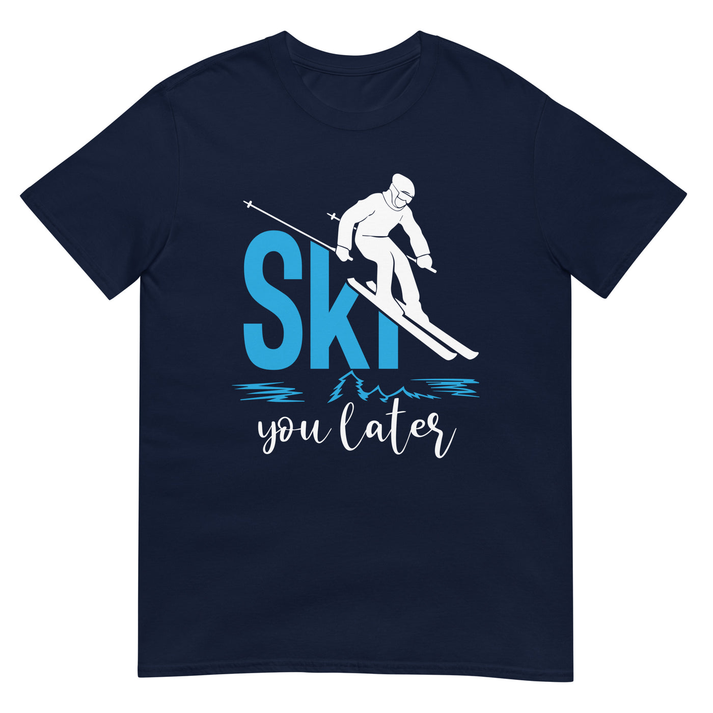 Ski you later - (S.K) - T-Shirt (Unisex) klettern xxx yyy zzz Navy